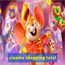 cinema shopping total