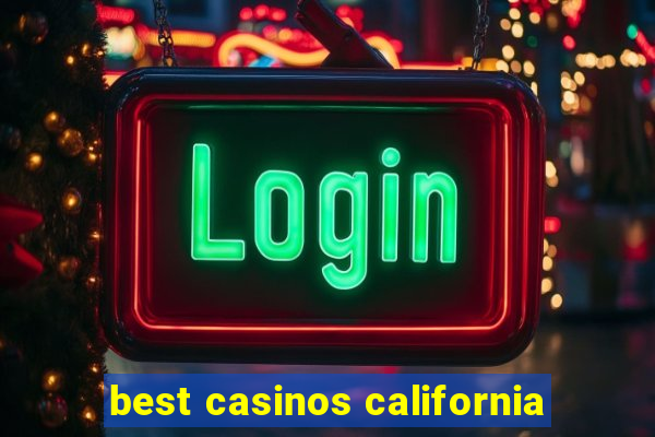 best casinos california