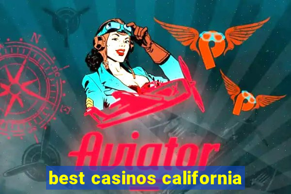 best casinos california