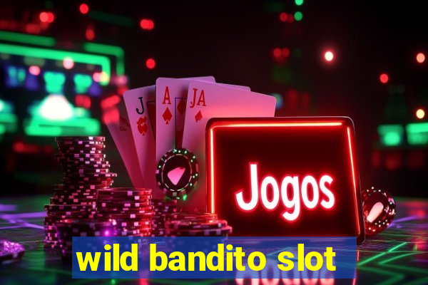 wild bandito slot