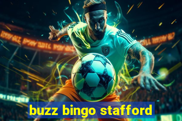 buzz bingo stafford