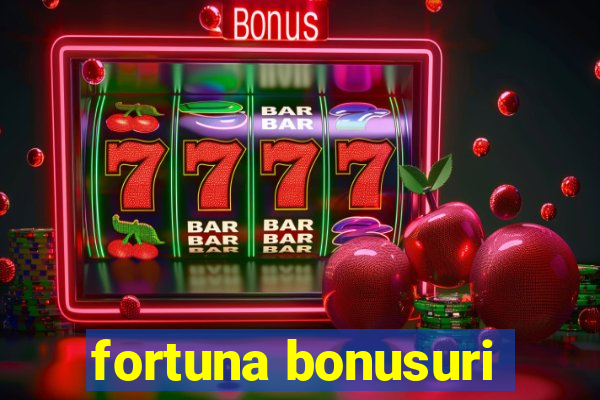 fortuna bonusuri