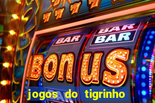 jogos do tigrinho com b么nus