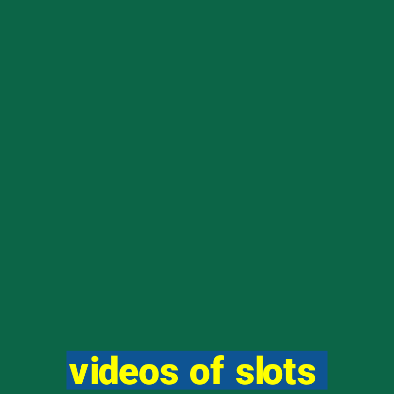 videos of slots