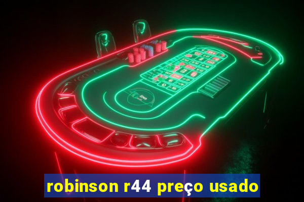 robinson r44 preço usado