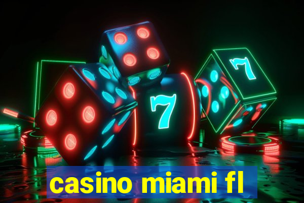 casino miami fl