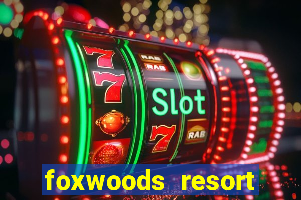 foxwoods resort casino casinos