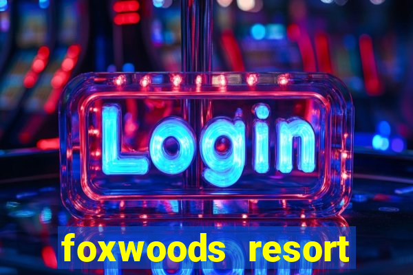 foxwoods resort casino casinos