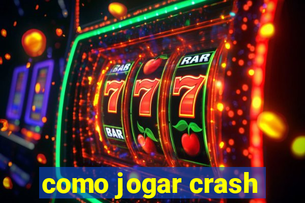 como jogar crash