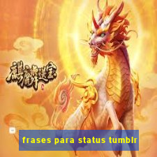 frases para status tumblr