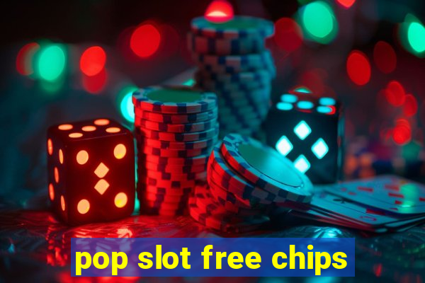 pop slot free chips