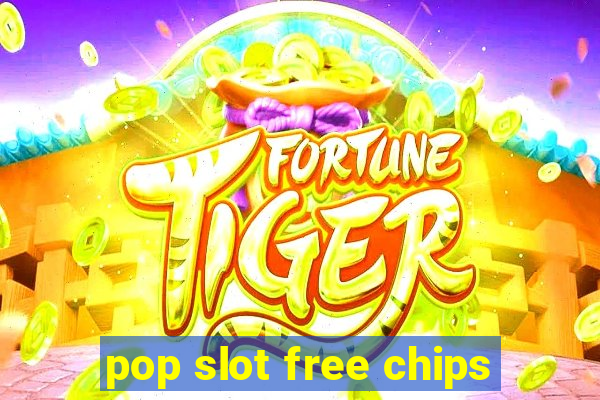 pop slot free chips