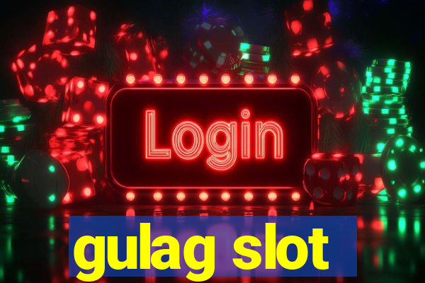 gulag slot