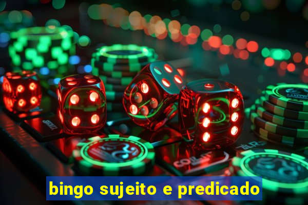 bingo sujeito e predicado