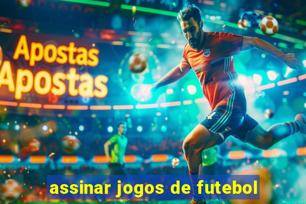 assinar jogos de futebol