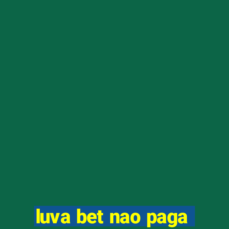 luva bet nao paga