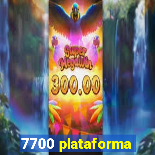 7700 plataforma