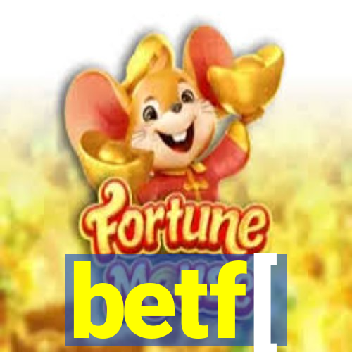 betf[