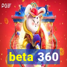 beta 360