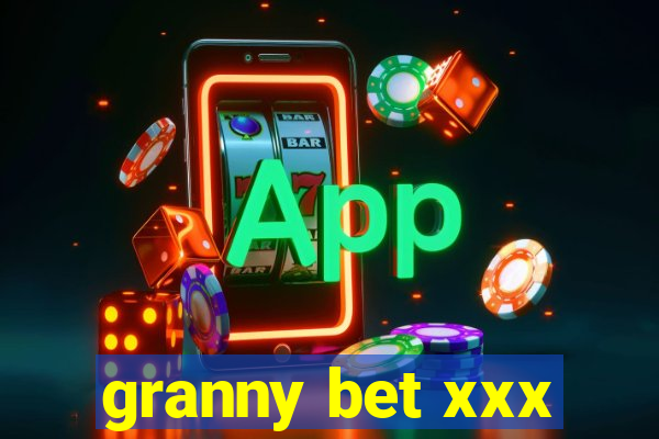 granny bet xxx