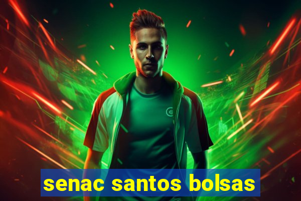 senac santos bolsas