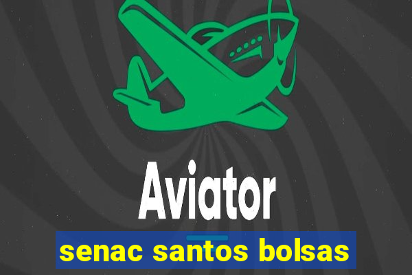 senac santos bolsas