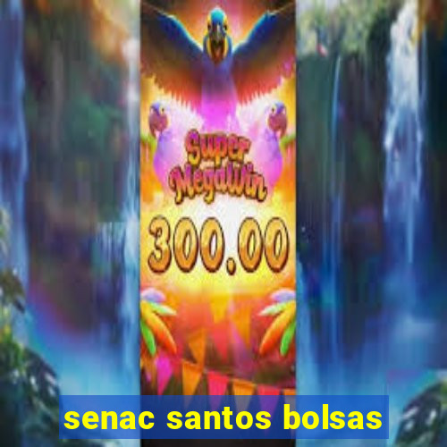 senac santos bolsas