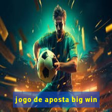 jogo de aposta big win