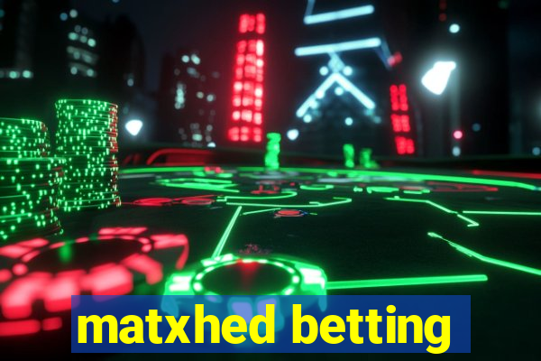 matxhed betting