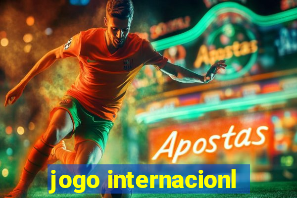 jogo internacionl