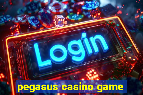 pegasus casino game