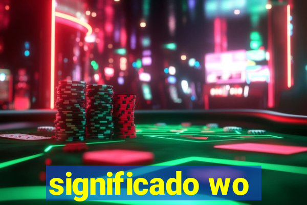 significado wo