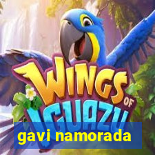 gavi namorada