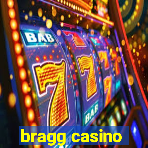 bragg casino