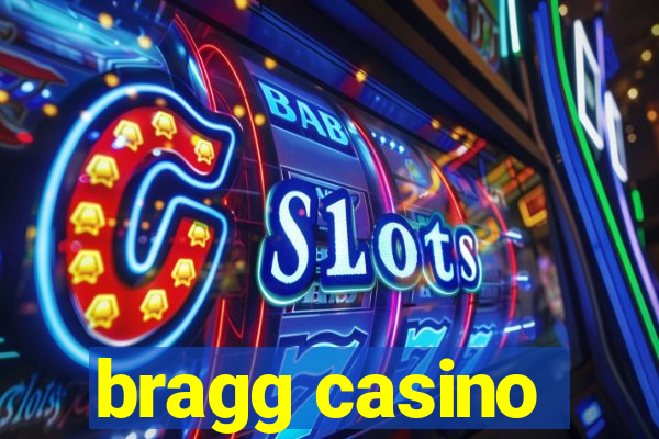 bragg casino