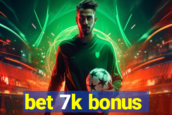 bet 7k bonus