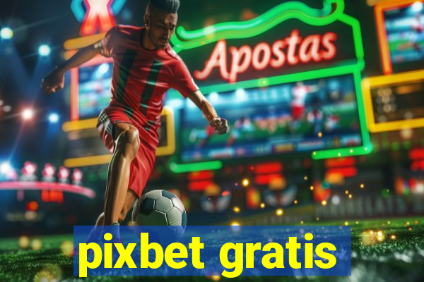 pixbet gratis