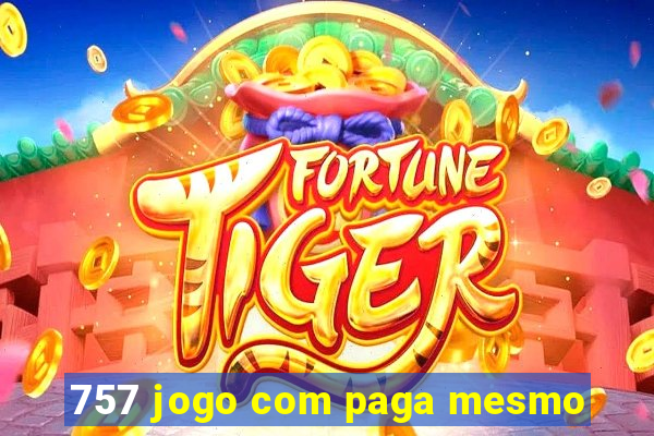 757 jogo com paga mesmo