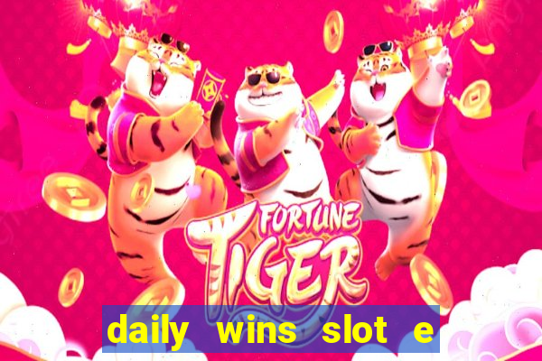 daily wins slot e live casino