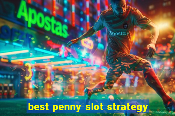 best penny slot strategy