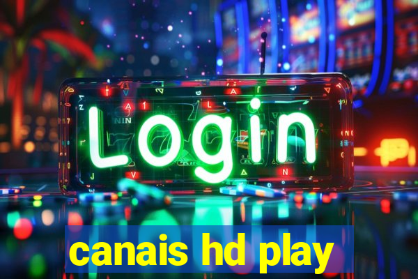 canais hd play