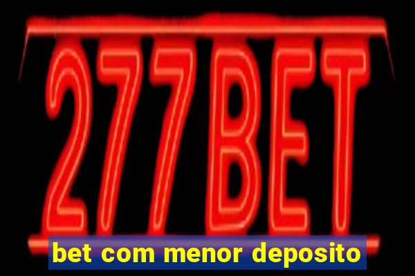 bet com menor deposito