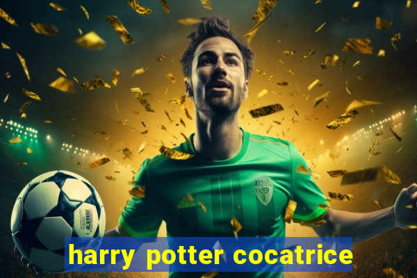 harry potter cocatrice