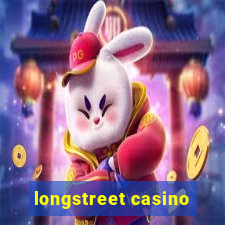 longstreet casino