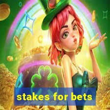 stakes for bets