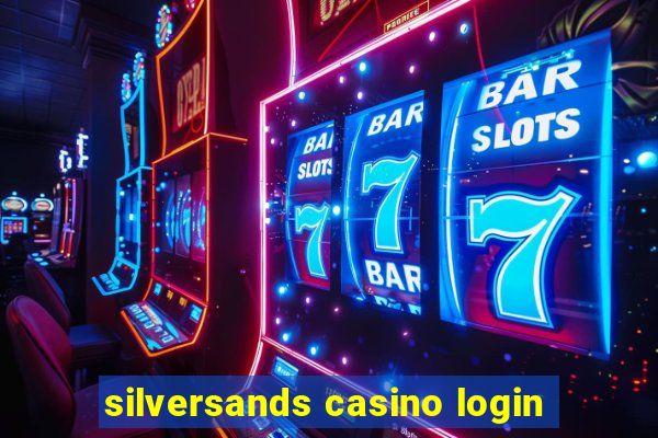 silversands casino login