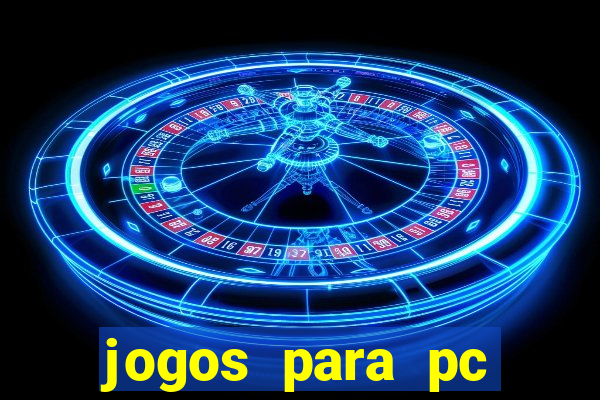 jogos para pc gratis download