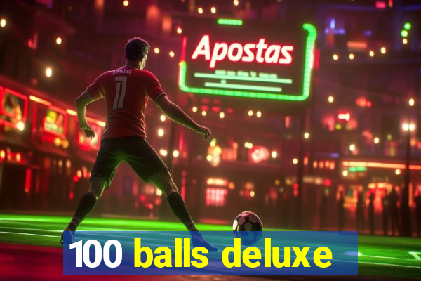 100 balls deluxe