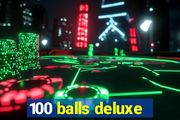 100 balls deluxe