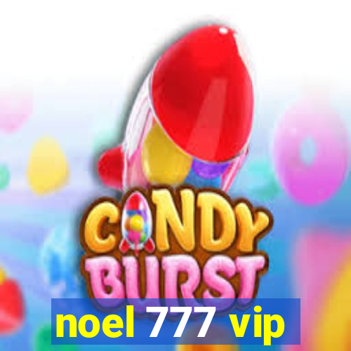 noel 777 vip